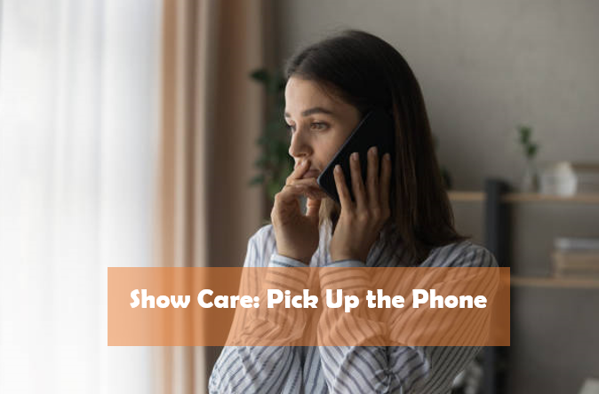 Show Care: Pick Up the Phone